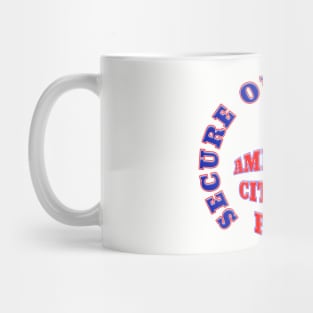 Secure Our Borders Put America Citizens First Mug